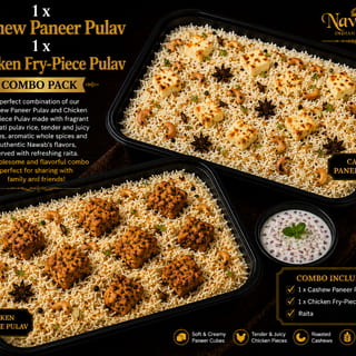 1 x Cashew Paneer & 1 x Chicken Fry-Piece Pulav